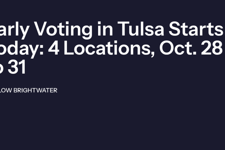 Early Voting in Tulsa Starts Today: 4 Locations, Oct. 28 to 31