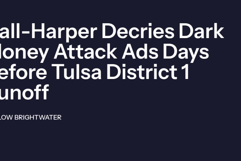 Hall-Harper Decries Dark Money Attack Ads Days Before Tulsa’s District 1 Runoff