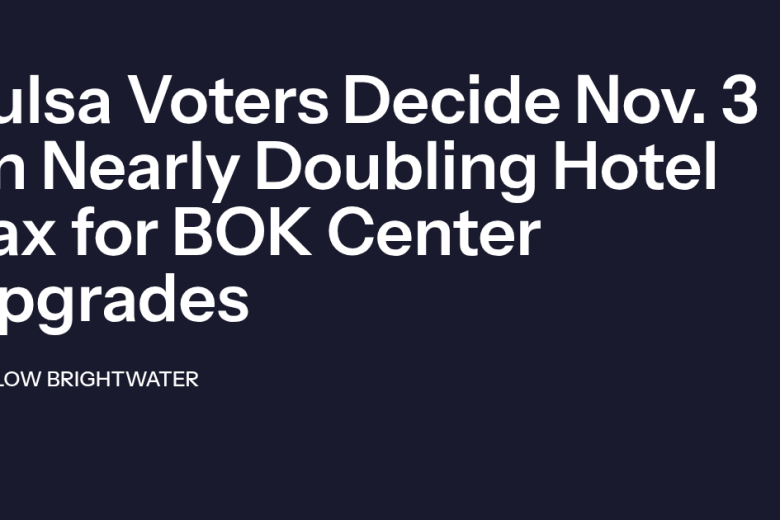 Tulsa Voters Decide Nov. 3 on Nearly Doubling Hotel Tax for BOK Center Upgrades